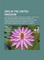 2002 in the United Kingdom UK firefighter dispute 2002-2003, Burrell affair, 2002 New Year Honours,1157677746,9781157677741