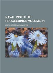 Naval Institute proceedings Volume 31,1236955412,9781236955418