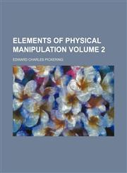 Elements of physical manipulation Volume 2,115264792X,9781152647923