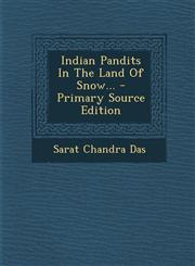 Indian Pandits In The Land Of Snow... - Primary Source Edition,1294916254,9781294916253