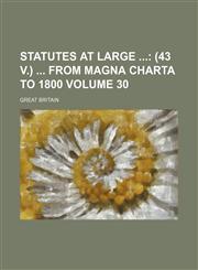 Statutes at Large ;  (43 v.)  From Magna charta to 1800 Volume 30,1154060608,9781154060607