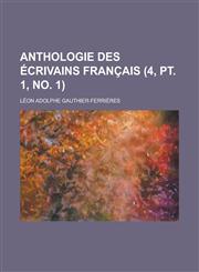 Anthologie Des Ecrivains Francais (4, PT. 1, No. 1 ),115351740X,9781153517409