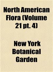 North American Flora (Volume 21 pt. 4),1155118596,9781155118598