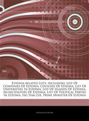 Articles On Estonia-related Lists, including List Of Companies Of Estonia, Counties Of Estonia, List Of Universities In Estonia, List Of Islands Of Estonia, Municipalities Of Estonia, List Of Political Parties In Estonia, Iso 3166-2:ee,1244069426,9781244069428