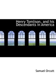 Henry Tomlison, and his Descendants in America,1140423436,9781140423430