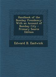Handbook of the Bombay Presidency With an Account of Bombay City,1289468931,9781289468934