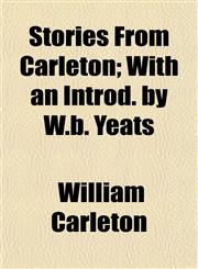 Stories From Carleton; With an Introd. by W.b. Yeats,1152485202,9781152485204