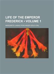 Life of the Emperor Frederick (Volume 1),1151057274,9781151057273