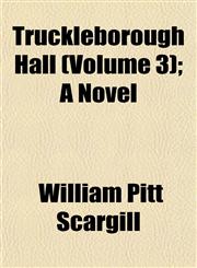 Truckleborough Hall (Volume 3); A Novel,1155112857,9781155112855