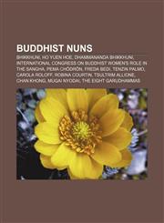 Buddhist nuns Bhikkhuni, Ho Yuen Hoe, Dhammananda Bhikkhuni, International Congress on Buddhist Women's Role in the Sangha, Pema Chödrön,1156825377,9781156825372