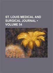 St. Louis Medical and Surgical Journal (Volume 54),115442264X,9781154422641