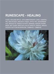 RuneScape - Healing Food, Healing NPCs, 10th anniversary cake, Admiral pie, Anchovies, Anchovy pizza, Apple pie, Asgarnian ale, Baguette, Baked potato, Banana, Baron shark, Bass, Bat shish, Biscuits, Blue sweets, Bread, Bread dough, Button mushroom, Cabb,1234682389,9781234682385