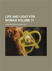 Life and light for woman Volume 11,1153240602,9781153240604