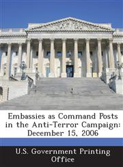 Embassies as Command Posts in the Anti-Terror Campaign December 15, 2006,1287318215,9781287318217