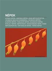 Nepek Afrikai Nepek, Amerikai Nepek, Arab Nepcsoportok, Csonkok (Magyar Kisebbseg), Csonkok (Nepek), Europai Nepek, Finnugor,1233351125,9781233351121