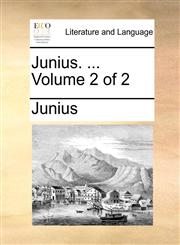 Junius. ...  Volume 2 of 2,1170428851,9781170428856