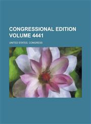 Congressional edition Volume 4441,1236741617,9781236741615
