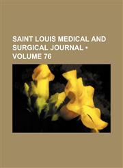 Saint Louis medical and surgical journal (Volume 76),1154429504,9781154429503