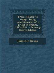 From Cloister to Camp Being Reminiscences of a Priest in France, 1915-1918 - Primary Source Edition,1293516546,9781293516546