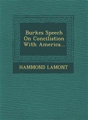Burkes Speech On Conciliation With America...,1249956307,9781249956303