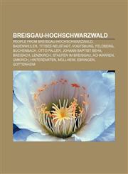 Breisgau-Hochschwarzwald People from Breisgau-Hochschwarzwald, Badenweiler, Titisee-Neustadt, Vogtsburg, Feldberg, Buchenbach, Otto Faller,1156064295,9781156064290