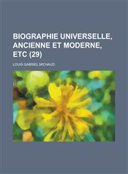 Biographie Universelle, Ancienne Et Moderne, Etc (29 ),1153528622,9781153528627