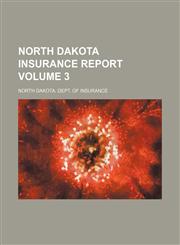North Dakota insurance report Volume 3,1130633950,9781130633955