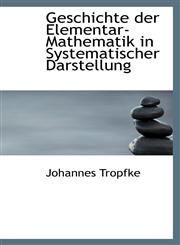 Geschichte der Elementar-Mathematik in Systematischer Darstellung,1113085738,9781113085733
