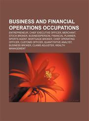 Business and financial operations occupations Entrepreneur, Chief executive officer, Merchant, Stock broker, Businessperson, Financial planner,1155842308,9781155842301