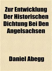 Zur Entwicklung Der Historischen Dichtung Bei Den Angelsachsen,1152147110,9781152147119
