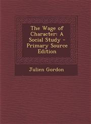 Wage of Character A Social Study,1289407312,9781289407315