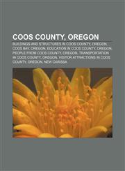 Coos County, Oregon Buildings and structures in Coos County, Oregon, Coos Bay, Oregon, Education in Coos County, Oregon,115643128X,9781156431283