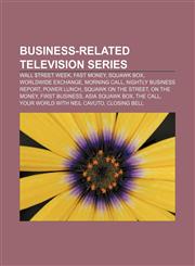 Business-related television series Wall $treet Week, Fast Money, Squawk Box, Worldwide Exchange, Morning Call, Nightly Business Report,1157365949,9781157365945
