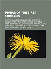 Rivers of the Siret Subbasin Bistri a River, B SCA Roziliei River, Siret River, Moldova River, Putna River, Buz U River, Trotu River,1153737450,9781153737456