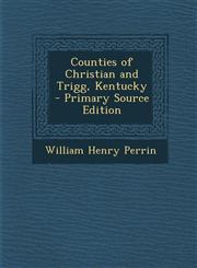 Counties of Christian and Trigg, Kentucky - Primary Source Edition,1293799483,9781293799482