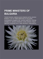 Prime Ministers of Bulgaria Todor Zhivkov, Simeon Saxe-Coburg-Gotha, Boyko Borisov, List of Prime Ministers of Bulgaria, Aleksandar Stamboliyski,,1155484088,9781155484082