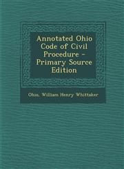 Annotated Ohio Code of Civil Procedure - Primary Source Edition,1287971105,9781287971108
