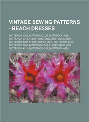 Vintage Sewing Patterns - Beach Dresses Butterick 2289, Butterick 2326, Butterick 2690, Butterick 2772 A, Butterick 3090, Butterick 3093, Butterick 3099 A, Butterick 3123 A, Butterick 3146, Butterick 3545, Butterick 3546 A, Butterick 3699, Butterick 4015,1234687119,9781234687113
