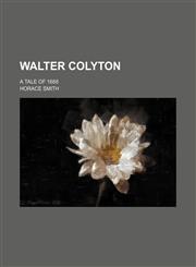 Walter Colyton (Volume 3); A Tale of 1688,115128159X,9781151281593