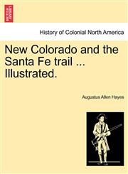 New Colorado and the Santa Fe trail ... Illustrated.,1241336105,9781241336103