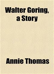 Walter Goring, a Story,1152108476,9781152108479