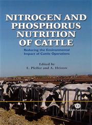 Nitrogen and Phosphorus Nutrition of Cattle Reducing the Environmental Impact of Cattle Operations,0851990134,9780851990132
