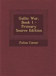 Gallic War, Book 1 - Primary Source Edition,1294048856,9781294048855