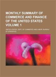 Monthly Summary of Commerce and Finance of the United States Volume 1,1236875532,9781236875532