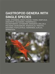 Gastropod genera with single species Cymia, Strombina, Oncis, Hyalina, Thiara, Hemifusus, Cenchritis, Leucozonia, Tenebrincola, Pleurotomaria,1233077309,9781233077304