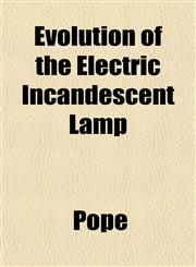 Evolution of the Electric Incandescent Lamp,1152454285,9781152454286
