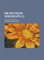 Die Deutsche Geschichte; Fur Schule Und Haus (1),1235136159,9781235136153