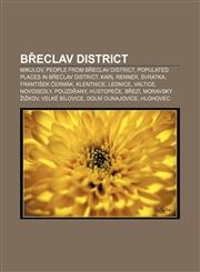 Břeclav District Mikulov, People from Břeclav District, Populated places in Břeclav District, Karl Renner, Svratka, František Čermák,1156414741,9781156414743