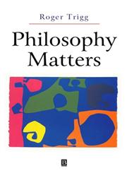 Philosophy Matters An Introduction to Philosophy,0631225463,9780631225461