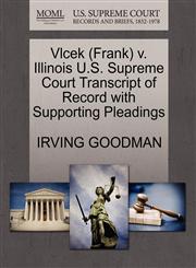 Vlcek (Frank) v. Illinois U.S. Supreme Court Transcript of Record with Supporting Pleadings,1270591800,9781270591801